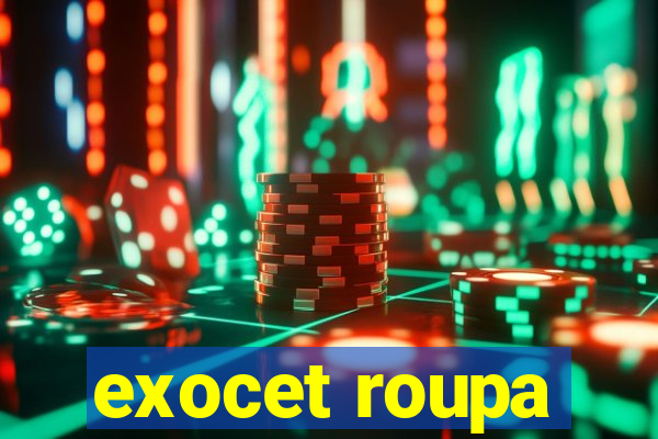 exocet roupa